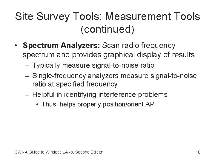 Site Survey Tools: Measurement Tools (continued) • Spectrum Analyzers: Scan radio frequency spectrum and