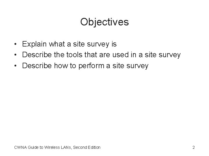 Objectives • Explain what a site survey is • Describe the tools that are