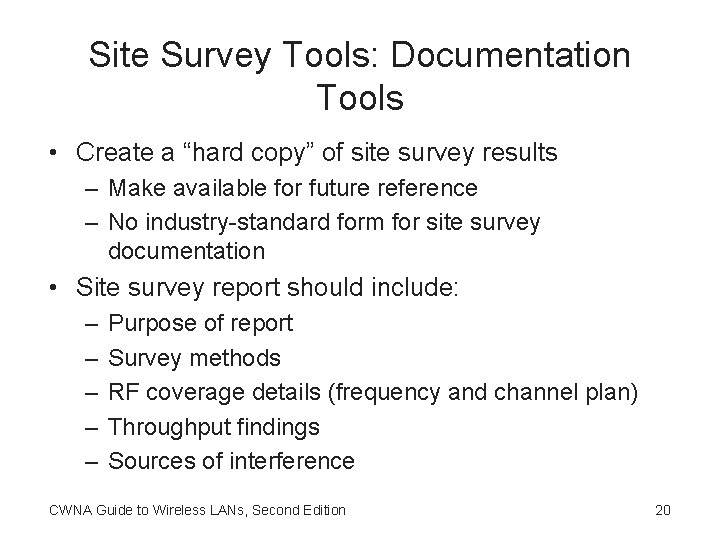 Site Survey Tools: Documentation Tools • Create a “hard copy” of site survey results