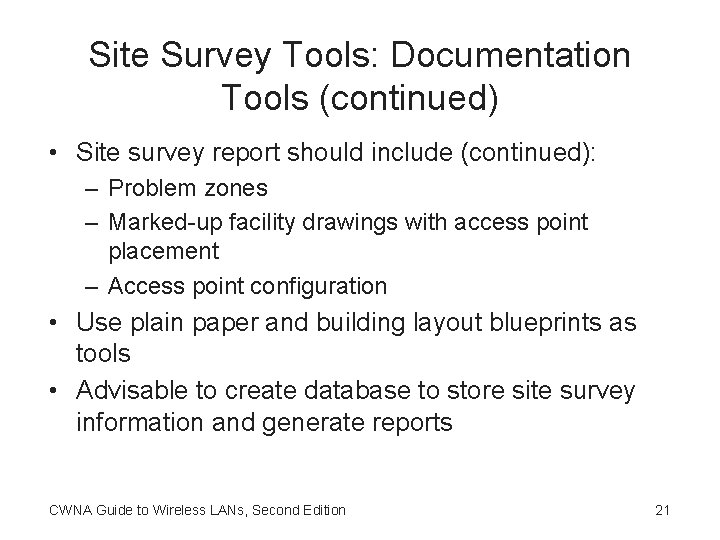 Site Survey Tools: Documentation Tools (continued) • Site survey report should include (continued): –