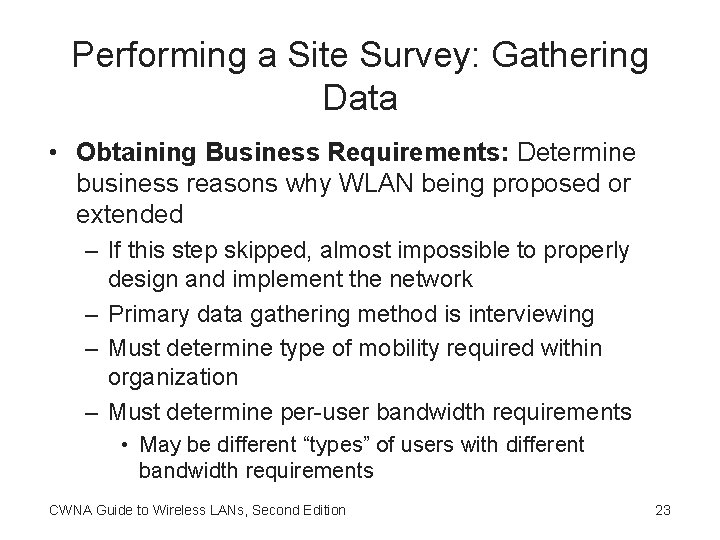 Performing a Site Survey: Gathering Data • Obtaining Business Requirements: Determine business reasons why