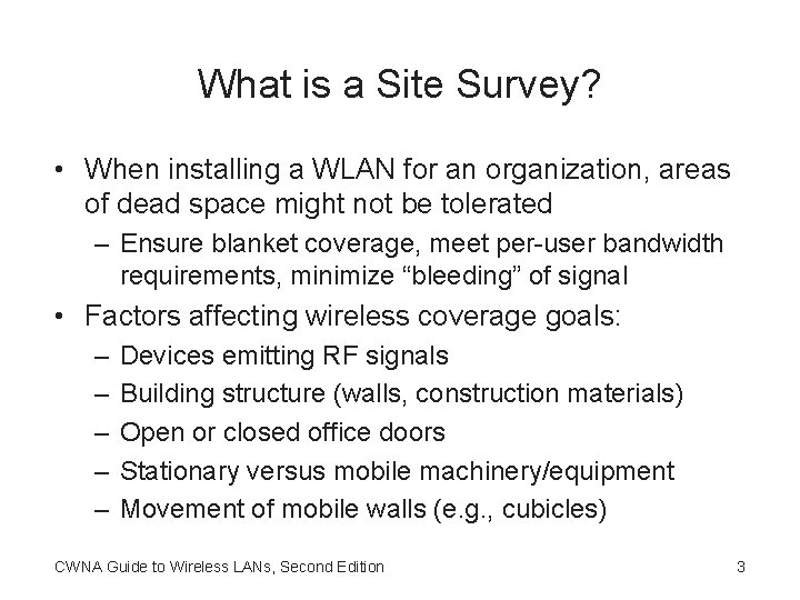 What is a Site Survey? • When installing a WLAN for an organization, areas