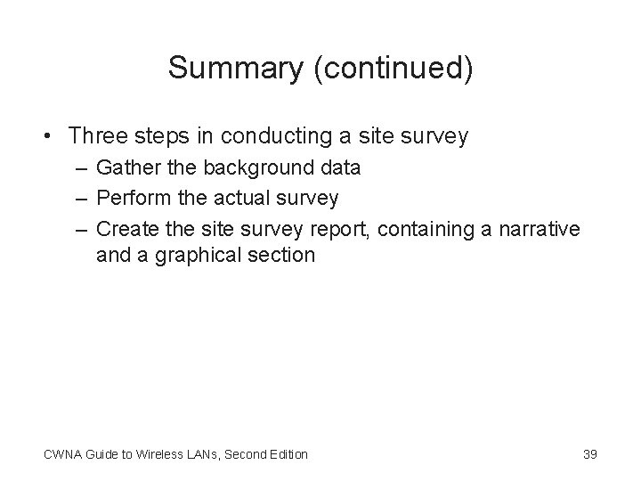 Summary (continued) • Three steps in conducting a site survey – Gather the background