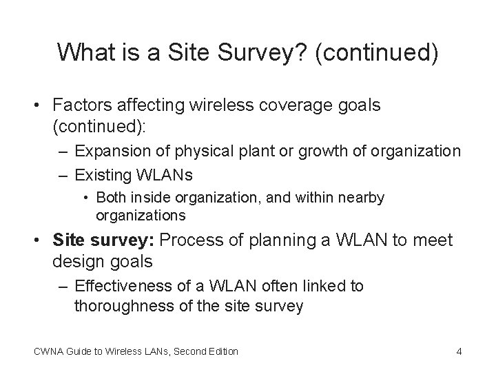 What is a Site Survey? (continued) • Factors affecting wireless coverage goals (continued): –