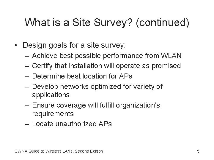 What is a Site Survey? (continued) • Design goals for a site survey: –