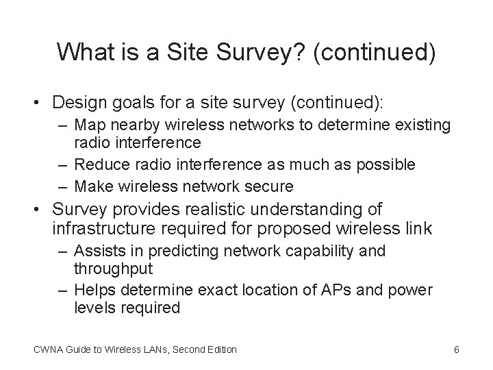 What is a Site Survey? (continued) • Design goals for a site survey (continued):