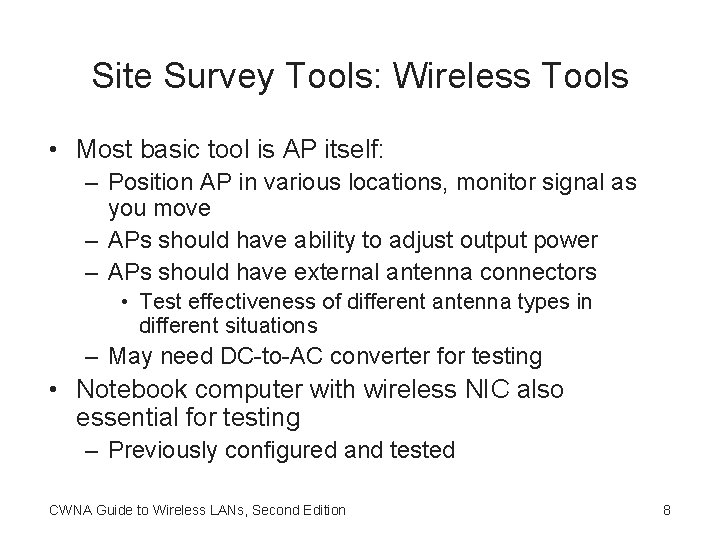 Site Survey Tools: Wireless Tools • Most basic tool is AP itself: – Position