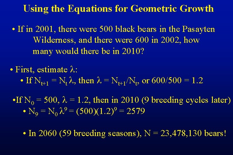 Using the Equations for Geometric Growth • If in 2001, there were 500 black