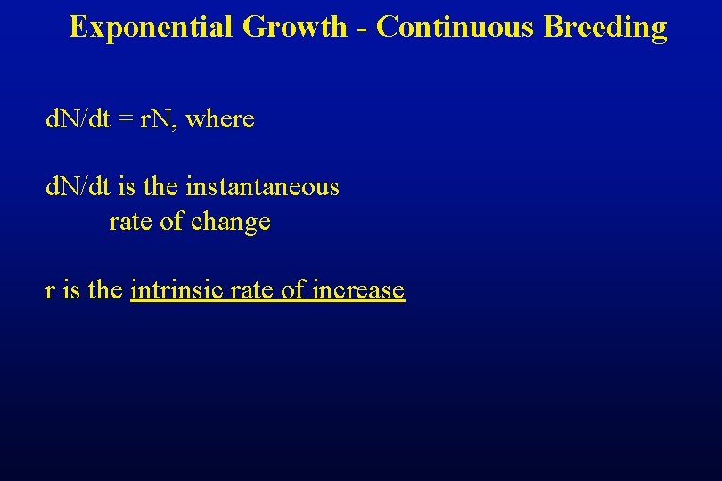 Exponential Growth - Continuous Breeding d. N/dt = r. N, where d. N/dt is