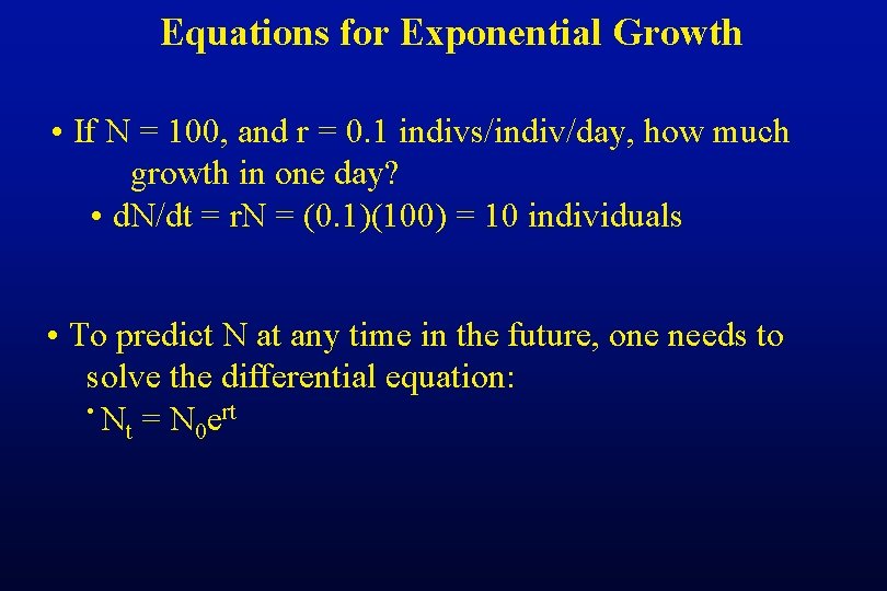 Equations for Exponential Growth • If N = 100, and r = 0. 1