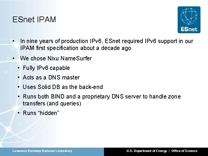 ESnet IPAM • In nine years of production IPv 6, ESnet required IPv 6