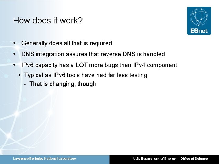 How does it work? • Generally does all that is required • DNS integration