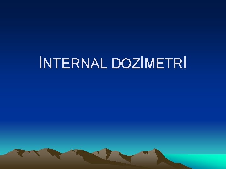 İNTERNAL DOZİMETRİ 