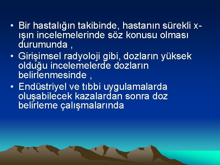  • Bir hastalığın takibinde, hastanın sürekli xışın incelemelerinde söz konusu olması durumunda ,