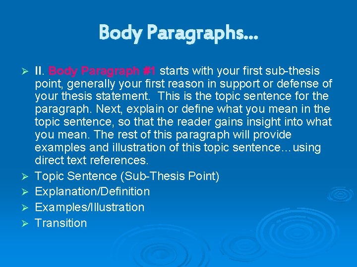 Body Paragraphs… Ø Ø Ø II. Body Paragraph #1 starts with your first sub-thesis