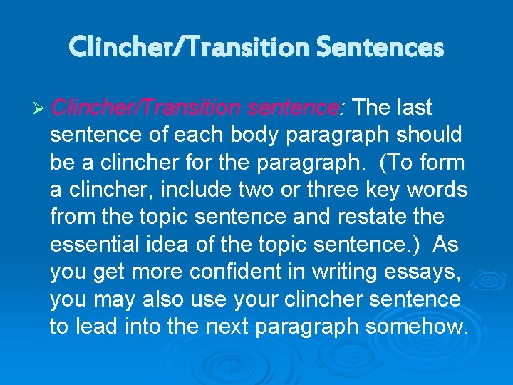Clincher/Transition Sentences Ø Clincher/Transition sentence: The last sentence of each body paragraph should be