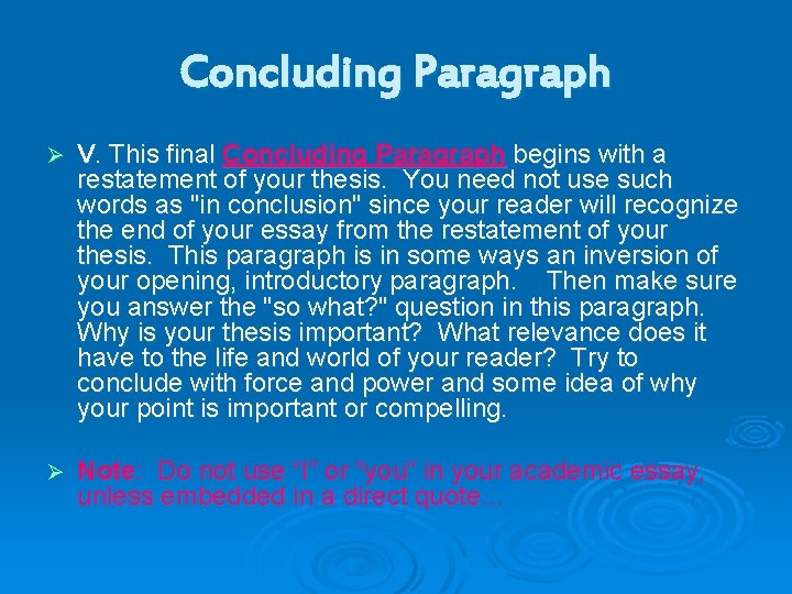 Concluding Paragraph Ø V. This final Concluding Paragraph begins with a restatement of your