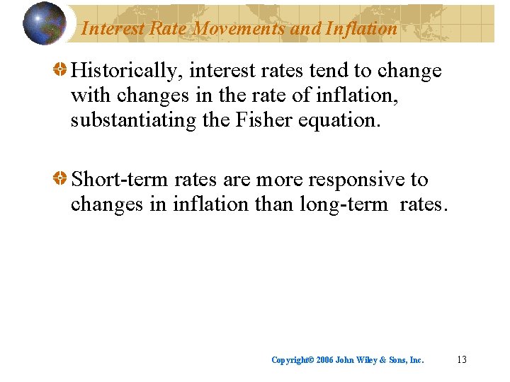 Interest Rate Movements and Inflation Historically, interest rates tend to change with changes in