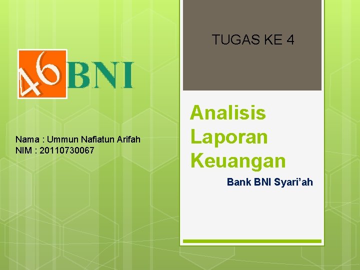 BNI 6 4 Nama : Ummun Nafiatun Arifah NIM : 20110730067 TUGAS KE 4