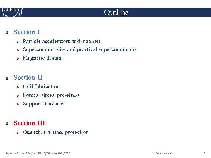 Outline Section I Particle accelerators and magnets Superconductivity and practical superconductors Magnetic design Section