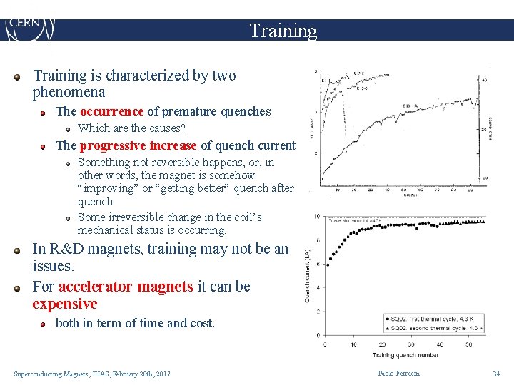 Training is characterized by two phenomena The occurrence of premature quenches Which are the