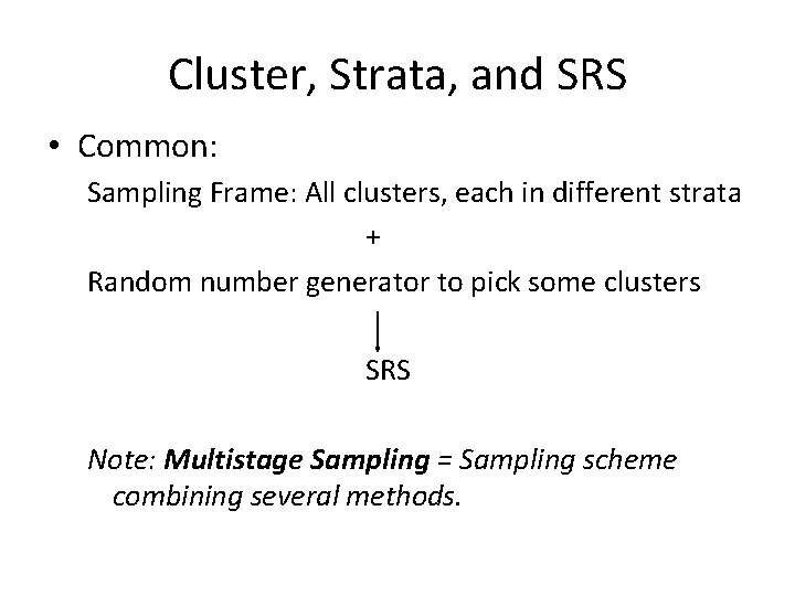 Cluster, Strata, and SRS • Common: Sampling Frame: All clusters, each in different strata