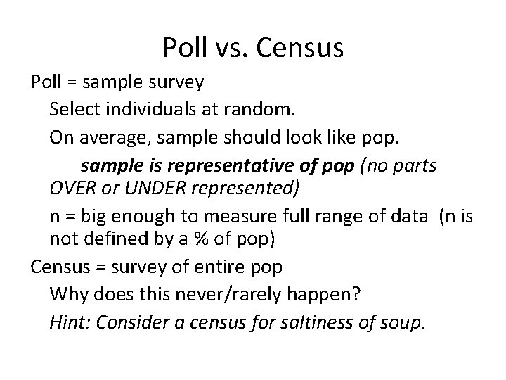 Poll vs. Census Poll = sample survey Select individuals at random. On average, sample