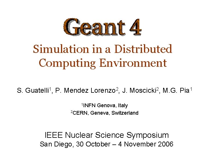 Simulation in a Distributed Computing Environment S. Guatelli 1, P. Mendez Lorenzo 2, J.