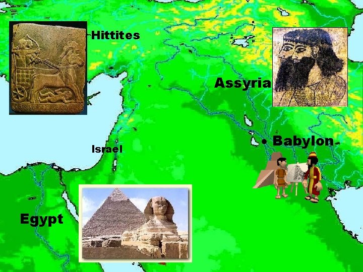 Hittites Assyria Israel Egypt Babylon 