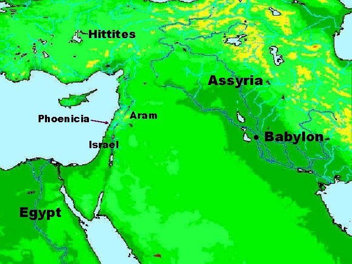 Hittites Assyria Phoenicia Israel Egypt Aram Babylon 