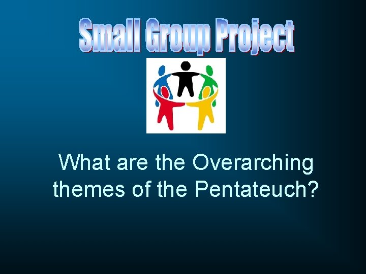 What are the Overarching themes of the Pentateuch? 