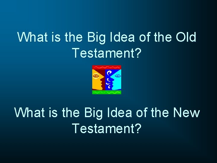 What is the Big Idea of the Old Testament? What is the Big Idea