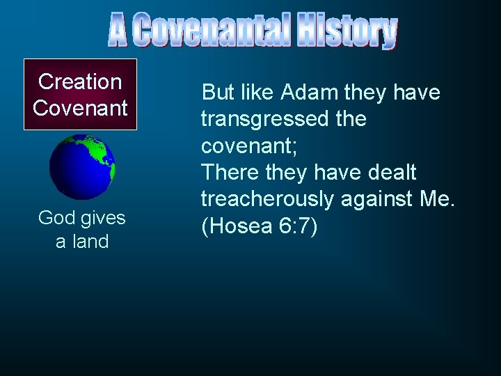 Creation Covenant God gives a land But like Adam they have transgressed the covenant;