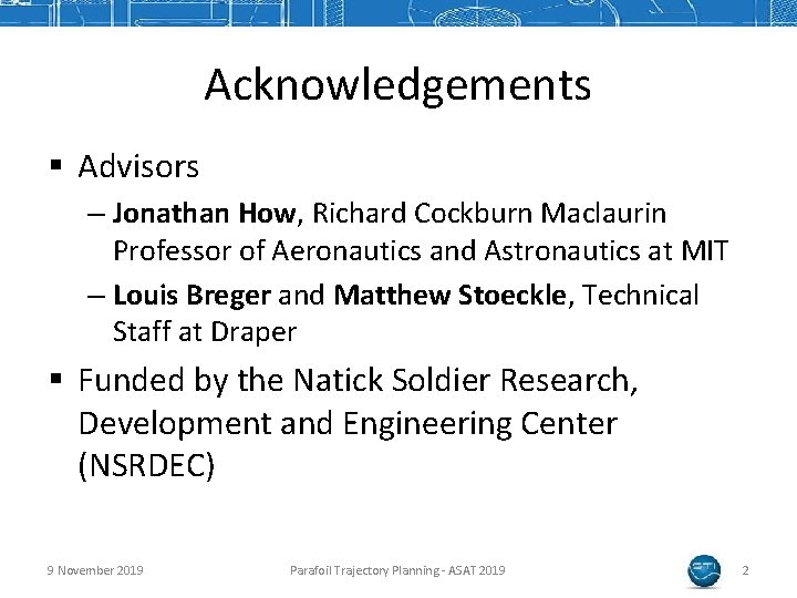 Acknowledgements § Advisors – Jonathan How, Richard Cockburn Maclaurin Professor of Aeronautics and Astronautics
