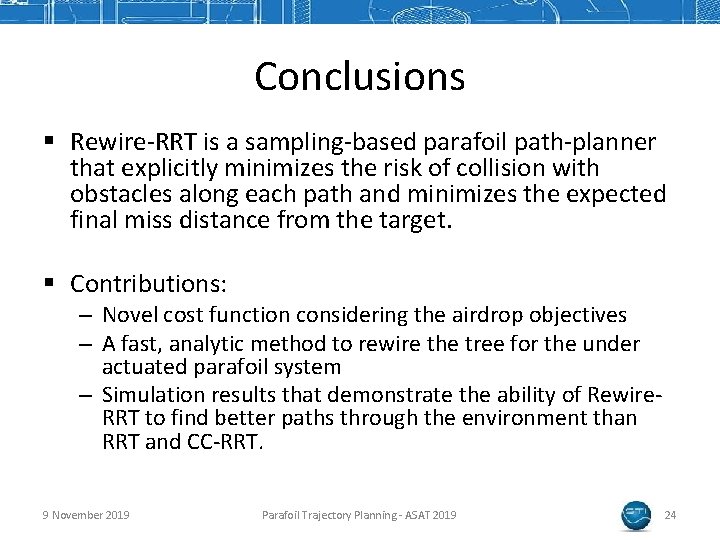 Conclusions § Rewire-RRT is a sampling-based parafoil path-planner that explicitly minimizes the risk of