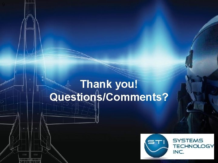 9 Thank you! Questions/Comments? 