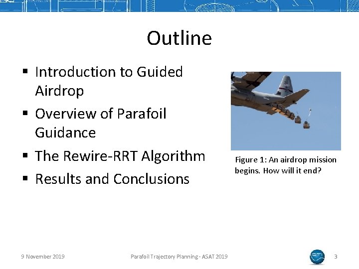 Outline § Introduction to Guided Airdrop § Overview of Parafoil Guidance § The Rewire-RRT