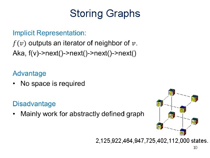 Storing Graphs • 2, 125, 922, 464, 947, 725, 402, 112, 000 states. 10 Storing Graphs • 2, 125, 922, 464, 947, 725, 402, 112, 000 states. 10