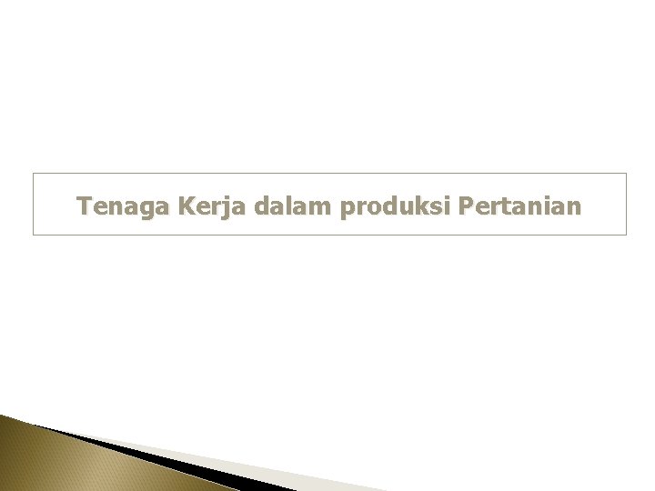 Tenaga Kerja dalam produksi Pertanian 