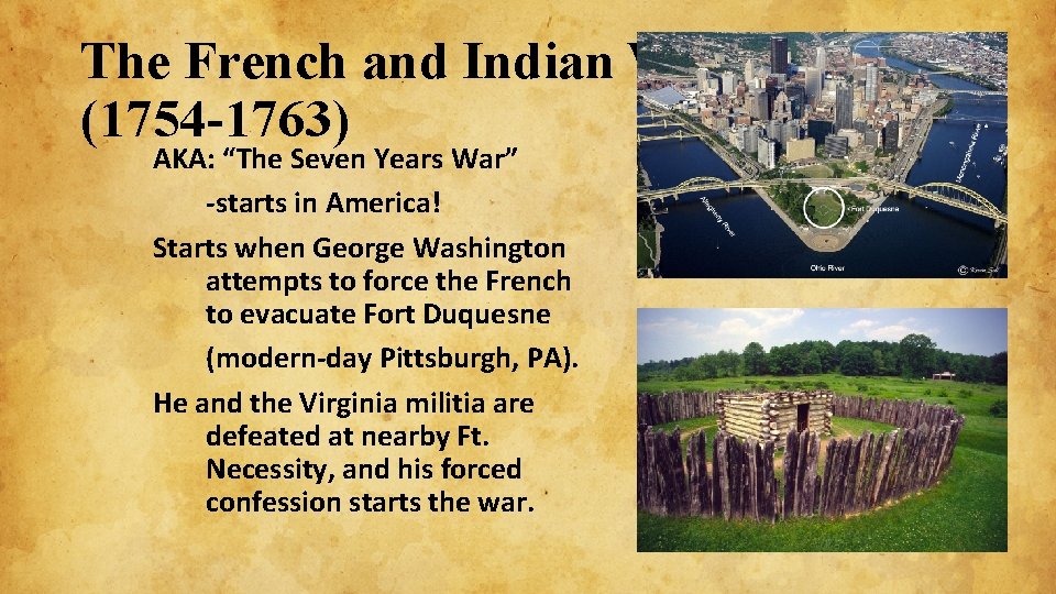 The French and Indian War (1754 -1763) AKA: “The Seven Years War” -starts in