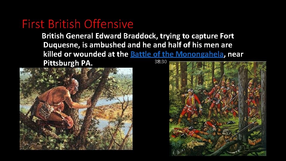 First British Offensive British General Edward Braddock, trying to capture Fort Duquesne, is ambushed