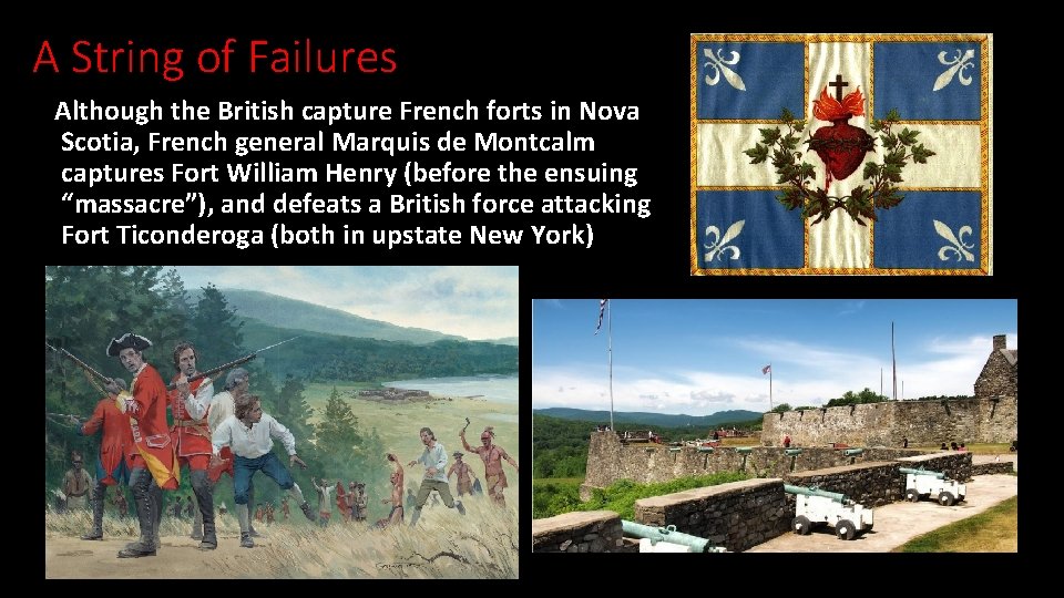 A String of Failures Although the British capture French forts in Nova Scotia, French