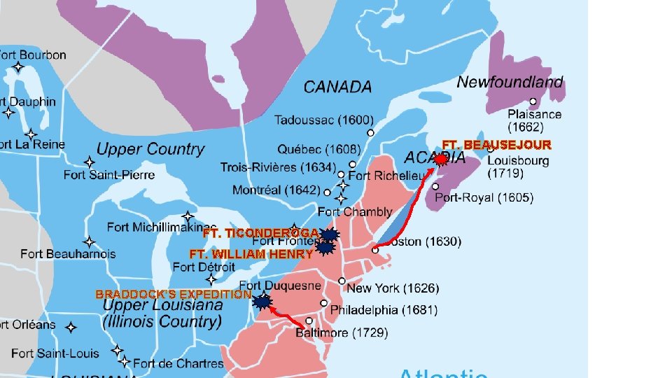 FT. BEAUSEJOUR FT. TICONDEROGA FT. WILLIAM HENRY BRADDOCK’S EXPEDITION 
