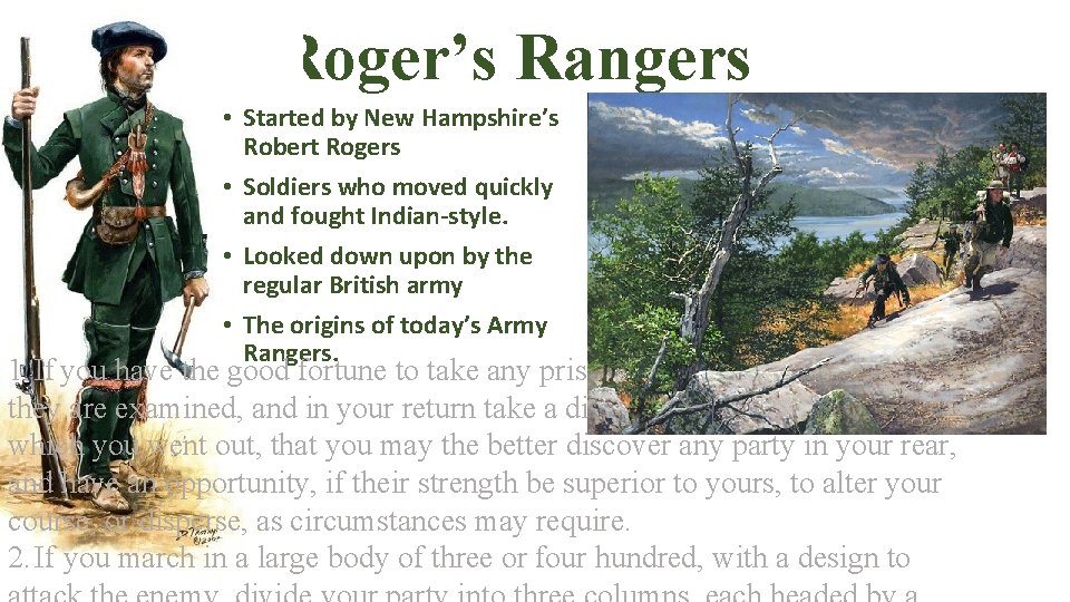 Roger’s Rangers • Started by New Hampshire’s Robert Rogers • Soldiers who moved quickly