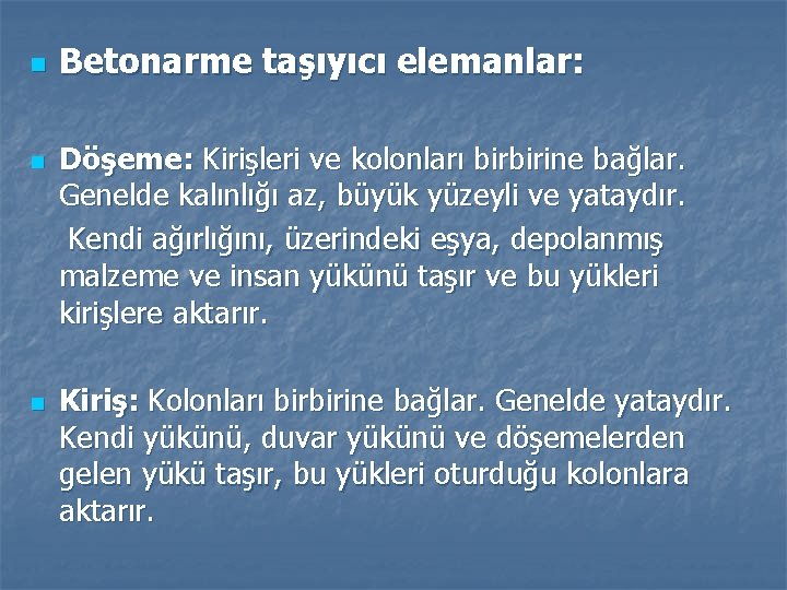 n n n Betonarme taşıyıcı elemanlar: Döşeme: Kirişleri ve kolonları birbirine bağlar. Genelde kalınlığı