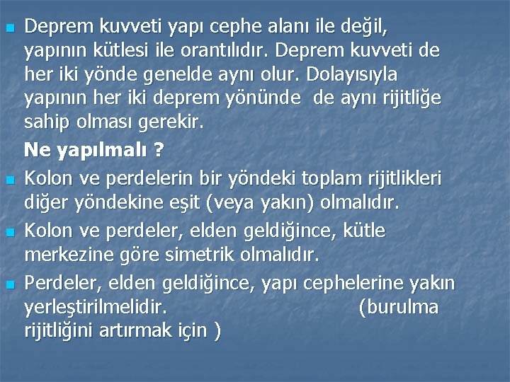 n n Deprem kuvveti yapı cephe alanı ile değil, yapının kütlesi ile orantılıdır. Deprem