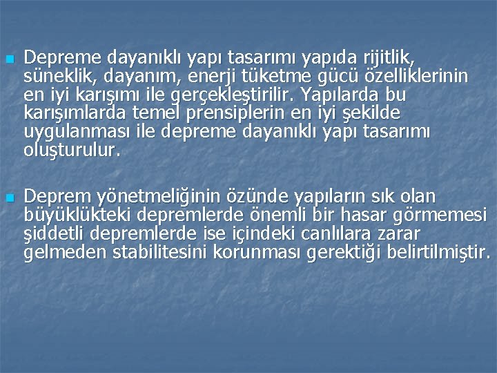 n n Depreme dayanıklı yapı tasarımı yapıda rijitlik, süneklik, dayanım, enerji tüketme gücü özelliklerinin