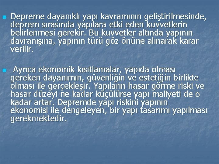 n n Depreme dayanıklı yapı kavramının geliştirilmesinde, deprem sırasında yapılara etki eden kuvvetlerin belirlenmesi