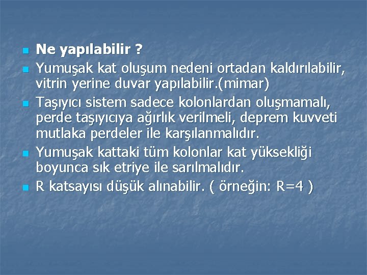 n n n Ne yapılabilir ? Yumuşak kat oluşum nedeni ortadan kaldırılabilir, vitrin yerine