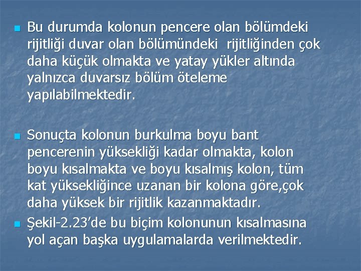 n n n Bu durumda kolonun pencere olan bölümdeki rijitliği duvar olan bölümündeki rijitliğinden